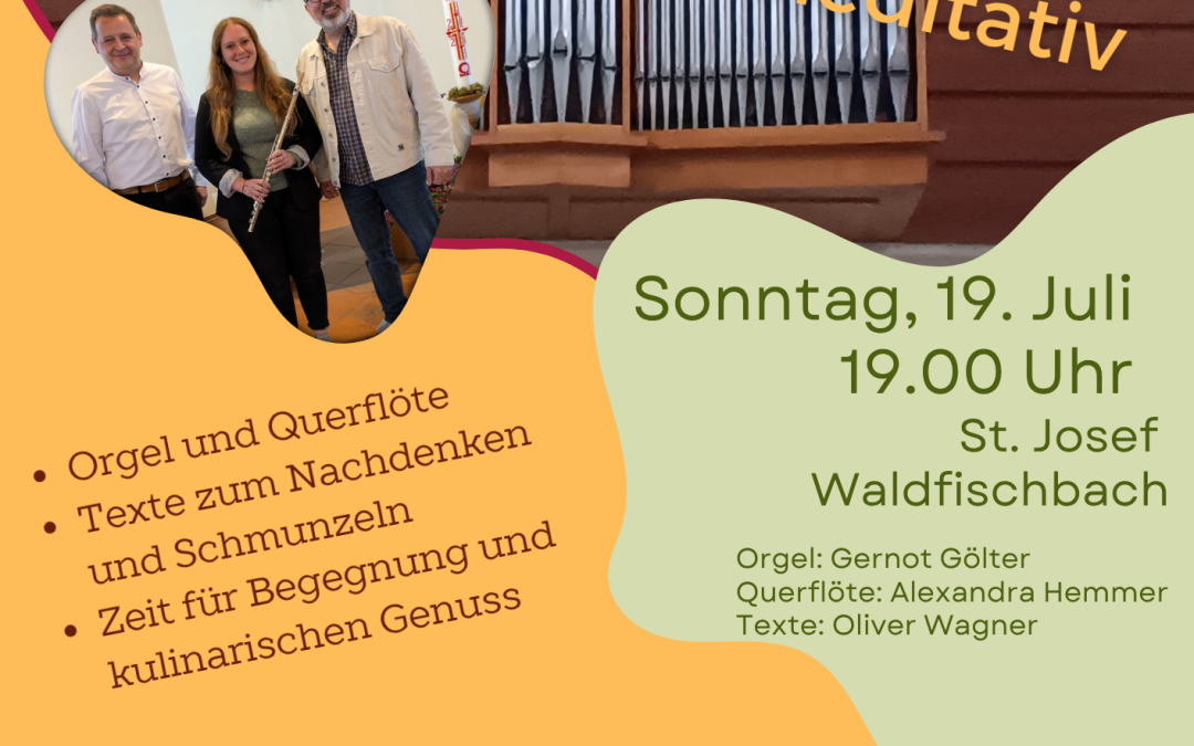 Ein musikalisch-kulinarischer Abend in St. Josef: Musik von Orgel und Querflöte, gute Texte, gute Gespräche und was zum Futtern…